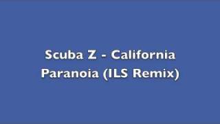 Scuba Z - California Paranoia (ILS Remix)