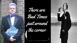 There are bad times just around the corner