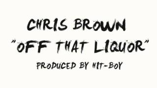 Chris Brown - Off That Liquor (New song 2012)