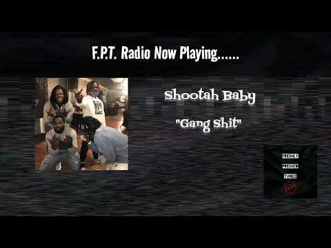 Shootah Baby - Gang Shit | F.P.T. Radio 📻