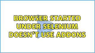 Browser started under selenium doesn't use addons