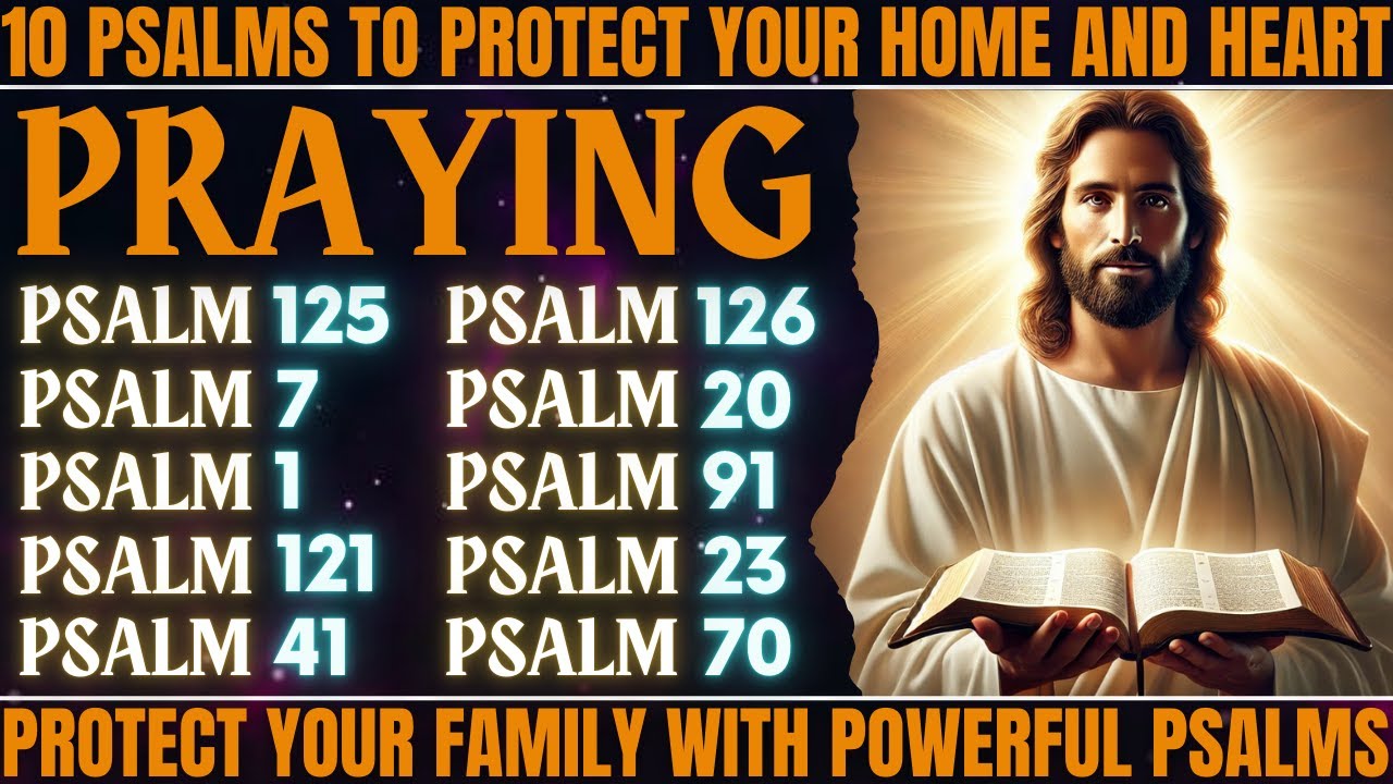 10 Psalms to PROTECT your home and your heart - PROTECT your family with POWERFUL Psalms