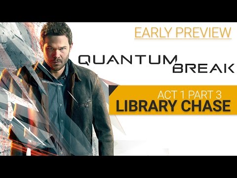 Quantum Break Early Preview: Act 1 Part 3--Library Chase [Xbox One]