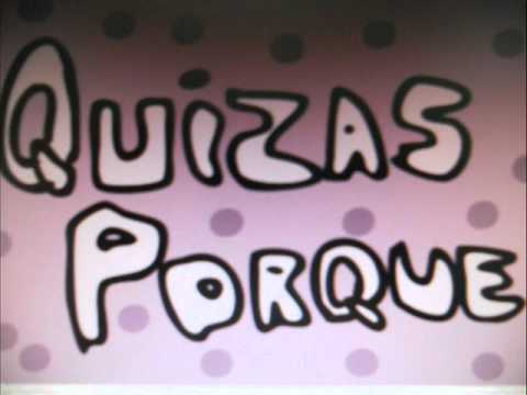 Quizas Porque video