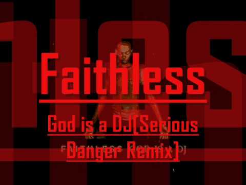Faithless - God is a DJ[Serious Danger Remix]