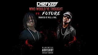 Chief Keef ft. Future - Who Would&#39;ve Thought [Bass Boosted]