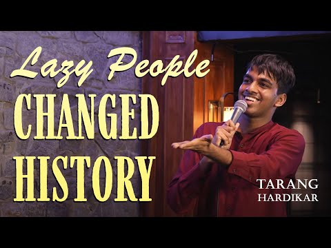 Lazy People Changed History | Tarang Hardikar | Stand Up Comedy