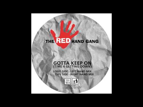 The Red Hand Gang - Gotta Keep On (Time 4 Getting Down) (Left Hand Mix) [Tidy]