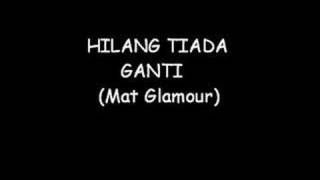 Download lagu Mat Glamour - Hilang Tiada Ganti mp3 Download lagu Mat Glamour - Hilang Tiada Ganti mp3