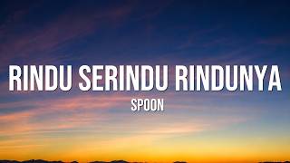 Download lagu Spoon - Rindu Serindu Rindunya Lyrics mp3