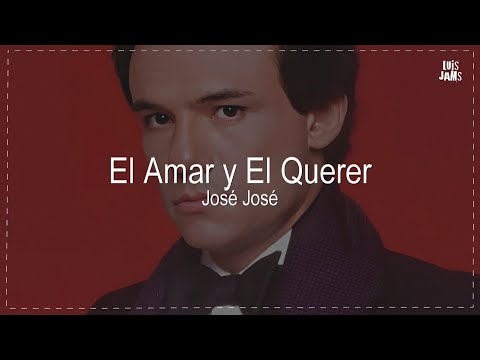 José José - El Amar y El Querer (Letra / Lyrics)