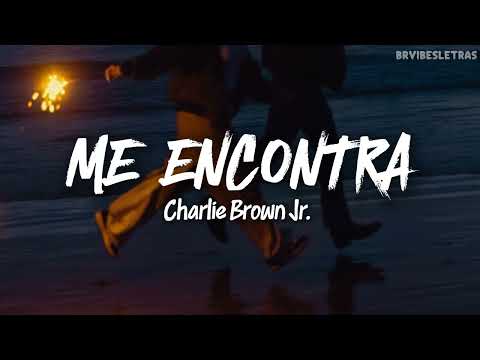 Charlie Brown Jr. - Me Encontra (LETRA/LEGENDADO)