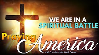 PFL-The Spiritual Battle We Are In - Part 2 - Praying for America - May 24, 2023