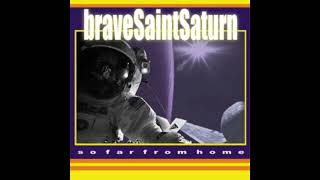 Brave Saint Saturn   So Far From Home   - Under Bridges