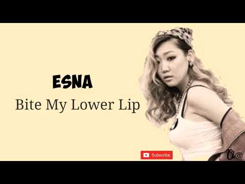 EsNa - Bite My Lower Lip | lirik dan terjemahan