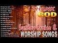 Best Sunday Morning Worship Songs For Prayers 🙏 Sunday Praise And Worship Music Lyrics