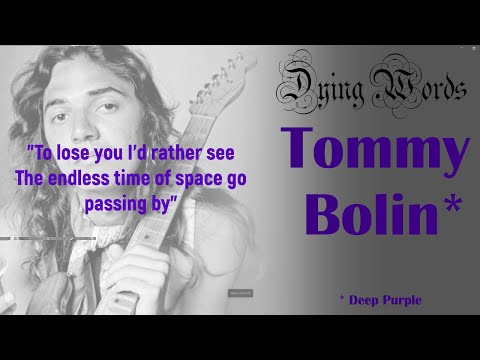 Dying Words:  Tommy Bolin (James Gang, Deep Purple)