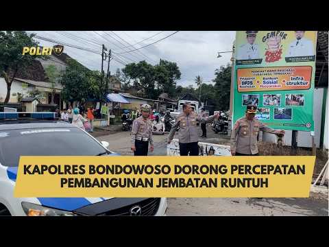 KAPOLRES BONDOWOSO DORONG PERCEPATAN PEMBANGUNAN JEMBATAN RUNTUH