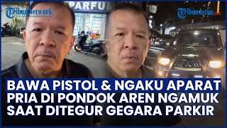 AKSI PRIA SOK JAGOAN Ngamuk Saat Ditegur Parkir Sembarangan, NGAKU APARAT & BAWA PISTOL!