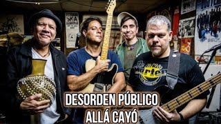 DESORDEN PÚBLICO - Allá Cayó (Letra)