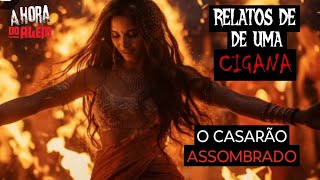 INÉDITO - Relatos de uma Cigana - O CASARÃO ASSOMBRADO 