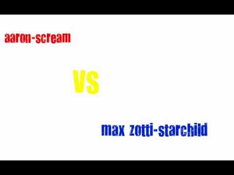 Aaron-scream vs max zotti-starchild (mash up)