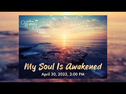 Women's Voices Chorus: 2023 Spring Concert - My Soul is Awakened