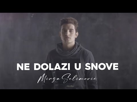 MIRZA SELIMOVIĆ - NE DOLAZI U SNOVE (OFFICIAL VIDEO)