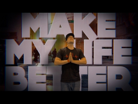 Video thumbnail for Make My Life Better
