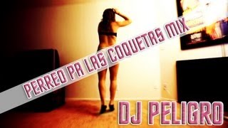 Perreo Pa Las Coquetas Mix DJ Peligro