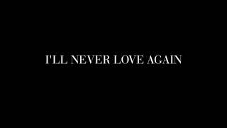 Lady Gaga &amp; Bradley Cooper - I&#39;ll Never Love Again (Film Version) (Lyrics)