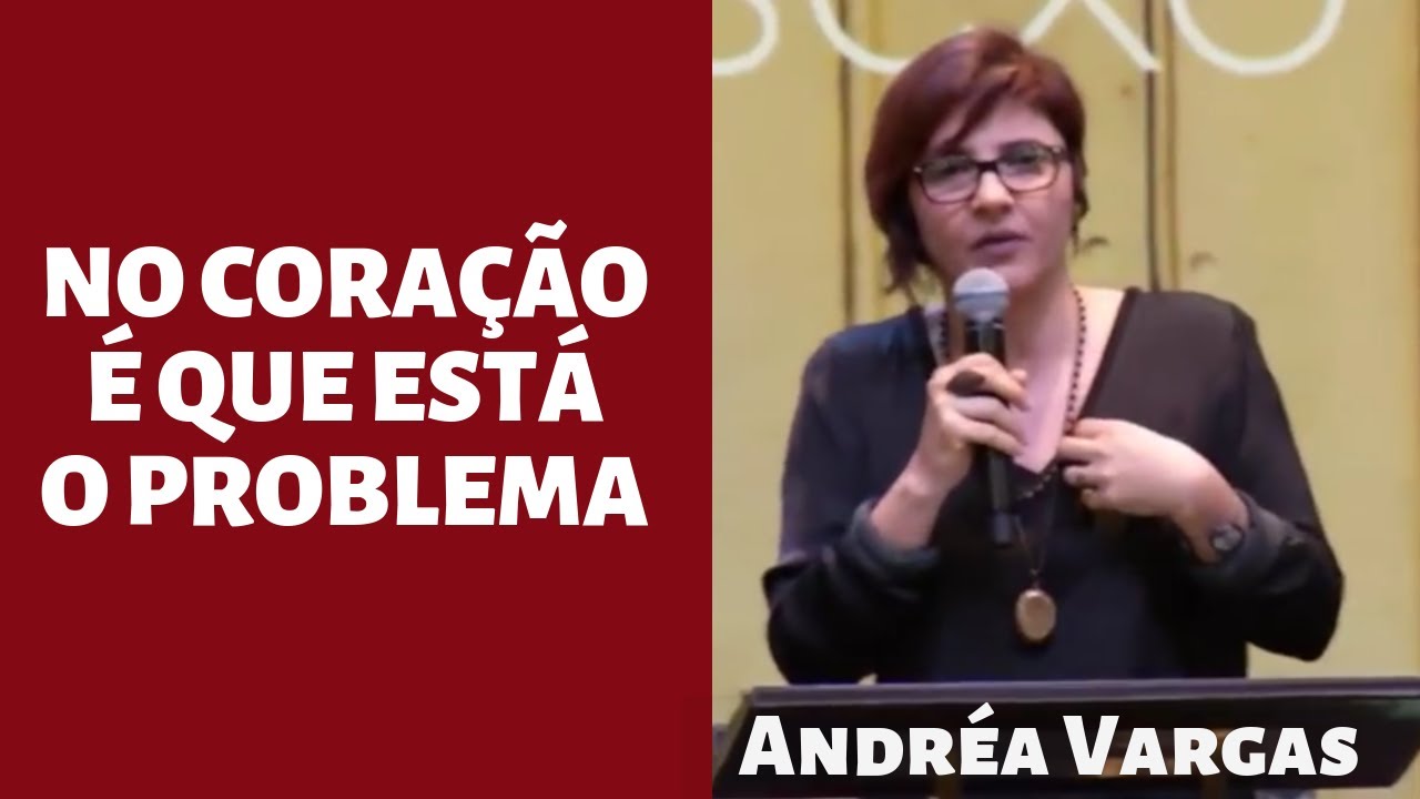 Andréa Vargas - No coração é que está o problema - Parte 1