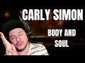FIRST TIME HEARING Carly Simon- "Body And Soul" (Reaction)