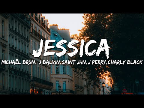 Michaël Brun,J Balvin,SAINt JHN,J Perry - Jessica (Paroles/Lyrics) feat.Charly Black