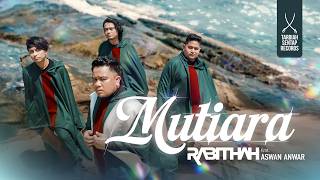 Download lagu RABITHAH ft. ASWAN ANWAR - MUTIARA mp3