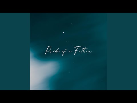 Pride Of A Father (feat. Sanns.)