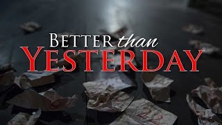 Better than Yesterday - Fighting Mediocrity and the Status Quo to Change Your Life
