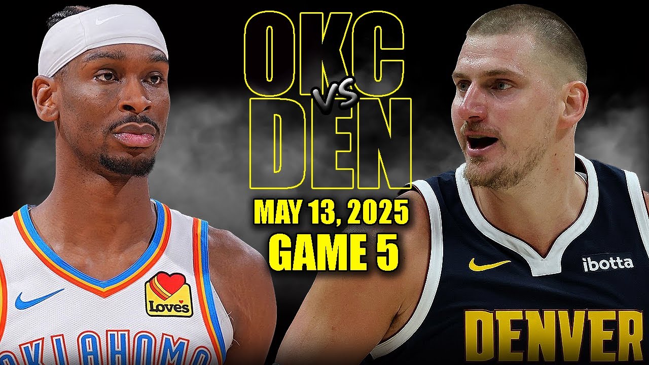 Oklahoma City Thunder vs Denver Nuggets Full Game 5 Highlights - May 13, 2025 | NBA Playoffs