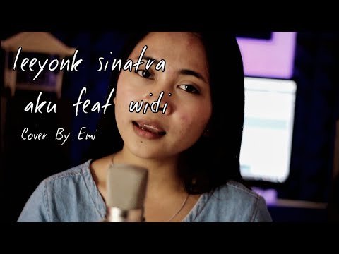 LEEYONK SINATRA - AKU feat WIDI Cover By Emi