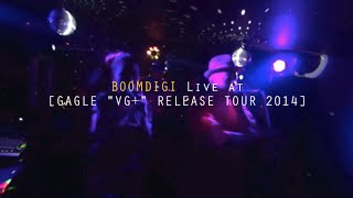 BOOMDIGI Live at [GAGLE "VG+" RELEASE TOUR 2014]