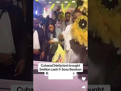 Cubana chief priest gave soso 5 million