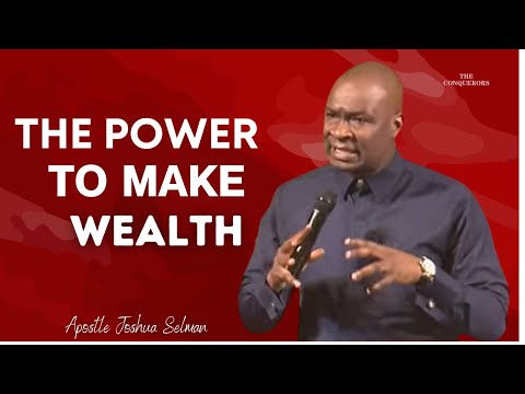 Three Reasons Why God Give Power To Make Wealth ::Apostle Joshua Selman