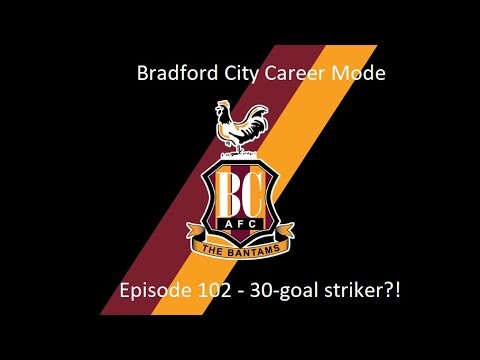 FIFA 20 | Bradford City Career Mode | Episode #102 - 30-goal striker?!
