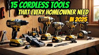 15 Best Cordless Tools Every Homeowner Need in 2025