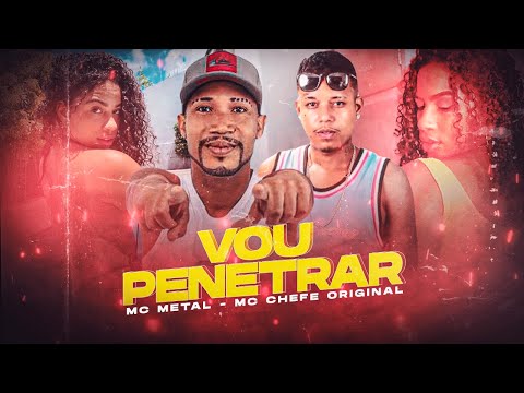 MC METAL E MC CHEFE ORIGINAL - VOU PENETR4R