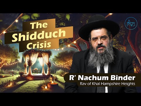 The Shidduch Crisis | Rabbi Nachum Binder