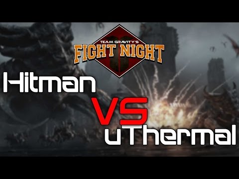 Team Gravity's Fight Night - Hitman vs uThermal  - [PvT]