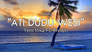 Download lagu Ati Dudu Wesi - Yeni Inka Ft. Brodin (Lirik) mp3