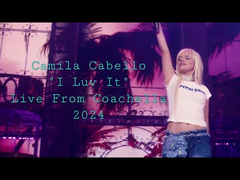 Camila Cabello & Lana Del Rey - I Luv It (Ft. Playboy Carti) (Live From Coachella 2024)