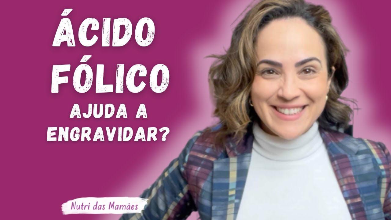 Ácido fólico ajuda realmente a engravidar | PRÉ CONCEPÇÃO